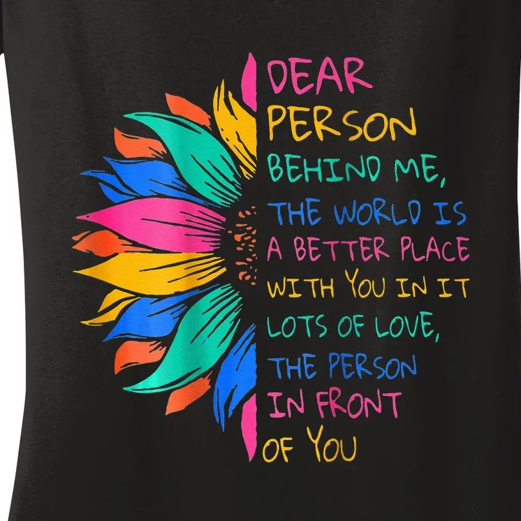 Dear Person Behind Me The World Is A Better Place With You Women's V-Neck T-Shirt