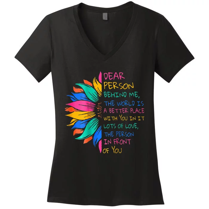 Dear Person Behind Me The World Is A Better Place With You Women's V-Neck T-Shirt