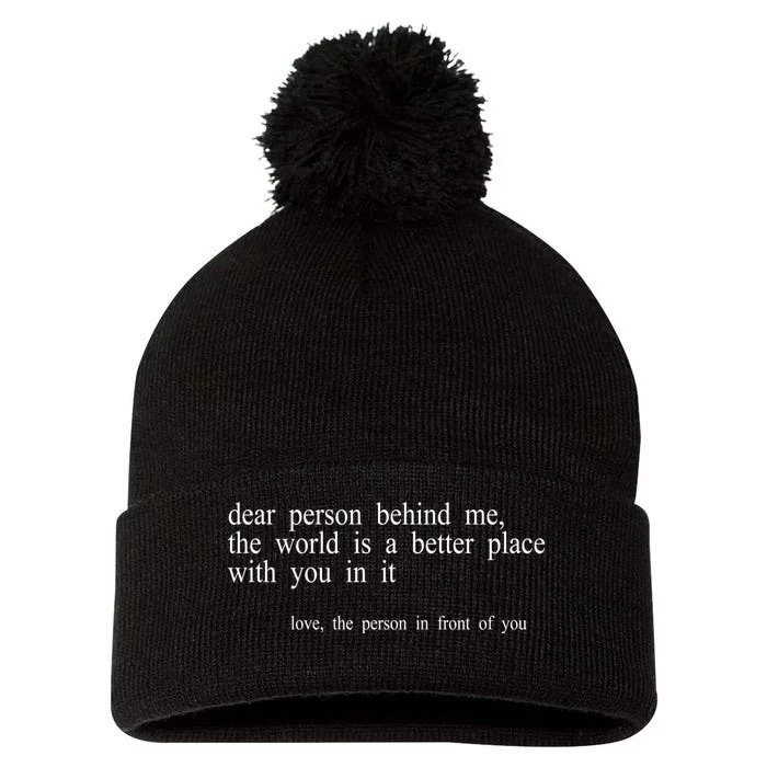 Dear Person Behind Me The World Is A Better Place With You Pom Pom 12in Knit Beanie