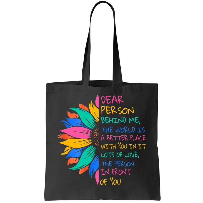 Dear Person Behind Me The World Is A Better Place With You Tote Bag