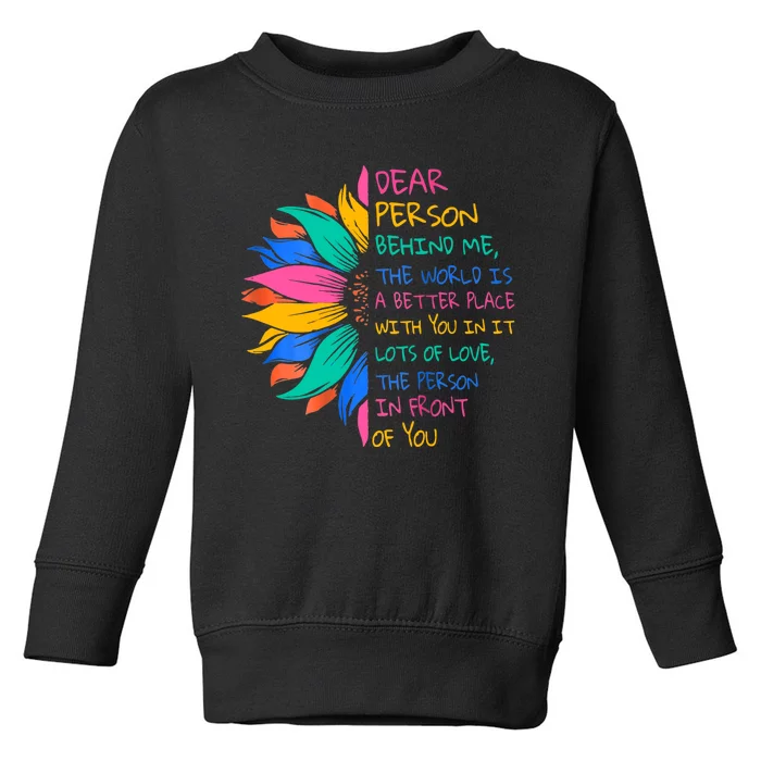 Dear Person Behind Me The World Is A Better Place With You Toddler Sweatshirt