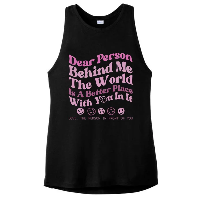 Dear Person Behind Me The World Is A Better Place Love Funny Ladies Tri-Blend Wicking Tank