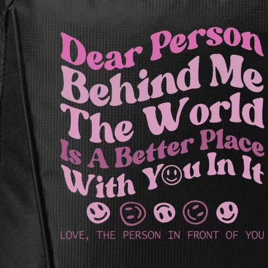 Dear Person Behind Me The World Is A Better Place Love Funny City Backpack