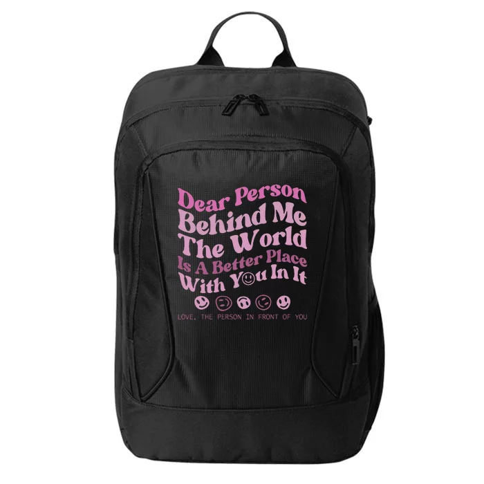 Dear Person Behind Me The World Is A Better Place Love Funny City Backpack