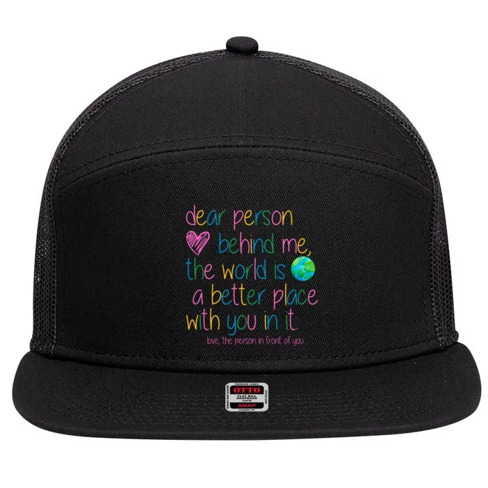 Dear Person Behind Me The World Is A Better Place With You 7 Panel Mesh Trucker Snapback Hat