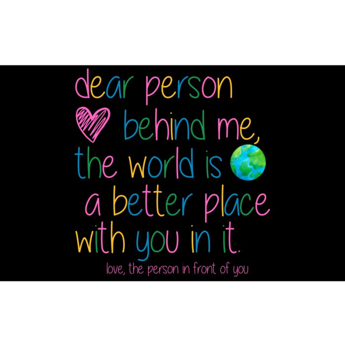 Dear Person Behind Me The World Is A Better Place With You Bumper Sticker