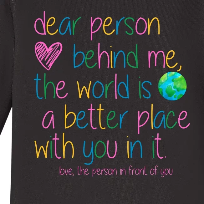 Dear Person Behind Me The World Is A Better Place With You Baby Long Sleeve Bodysuit