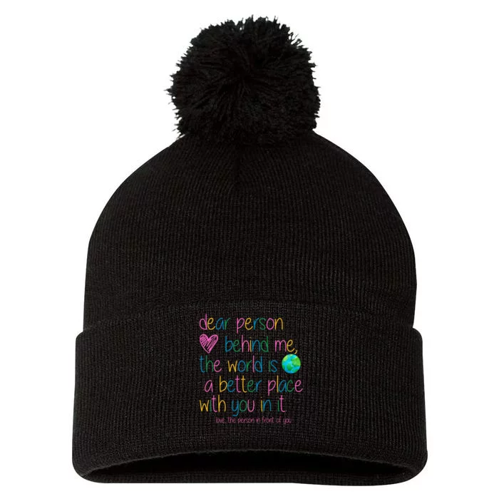 Dear Person Behind Me The World Is A Better Place With You Pom Pom 12in Knit Beanie