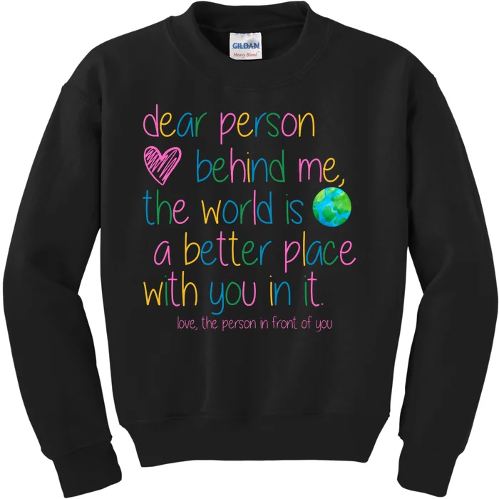 Dear Person Behind Me The World Is A Better Place With You Kids Sweatshirt