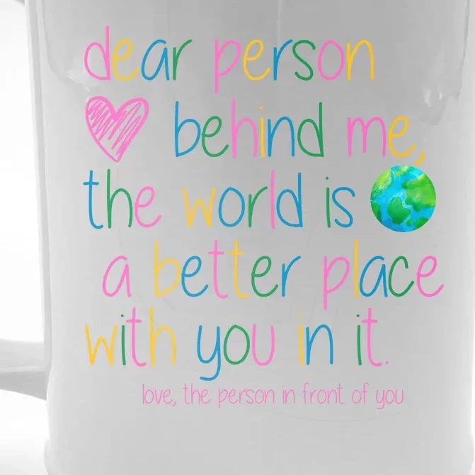 Dear Person Behind Me The World Is A Better Place With You Front & Back Beer Stein