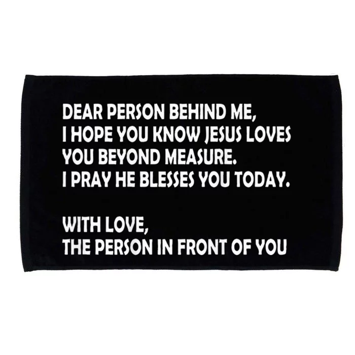 Dear Person Behind Me I Hope You Know Jesus Loves You Microfiber Hand Towel