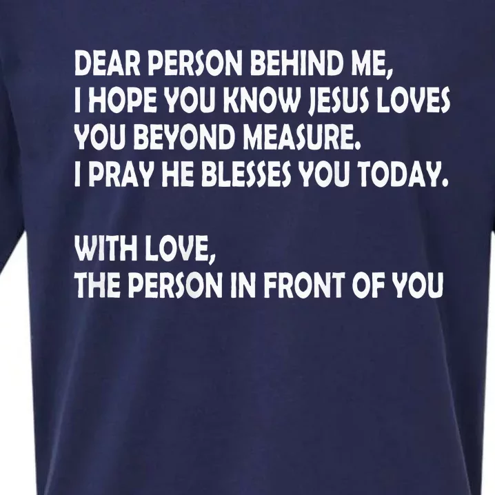 Dear Person Behind Me I Hope You Know Jesus Loves You Sueded Cloud Jersey T-Shirt