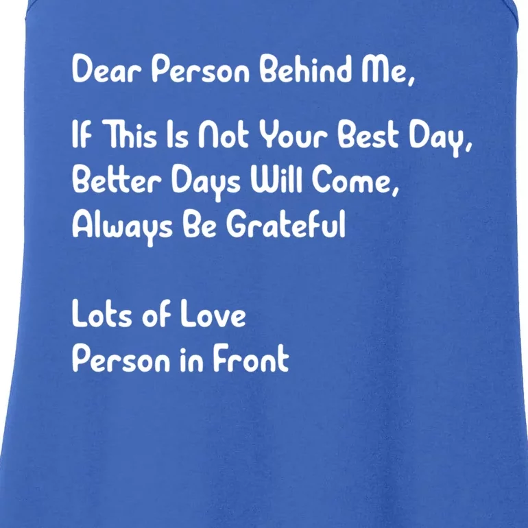 Dear Person Behind Me Better Days Will Come Remain Grateful Meaningful Gift Ladies Essential Tank