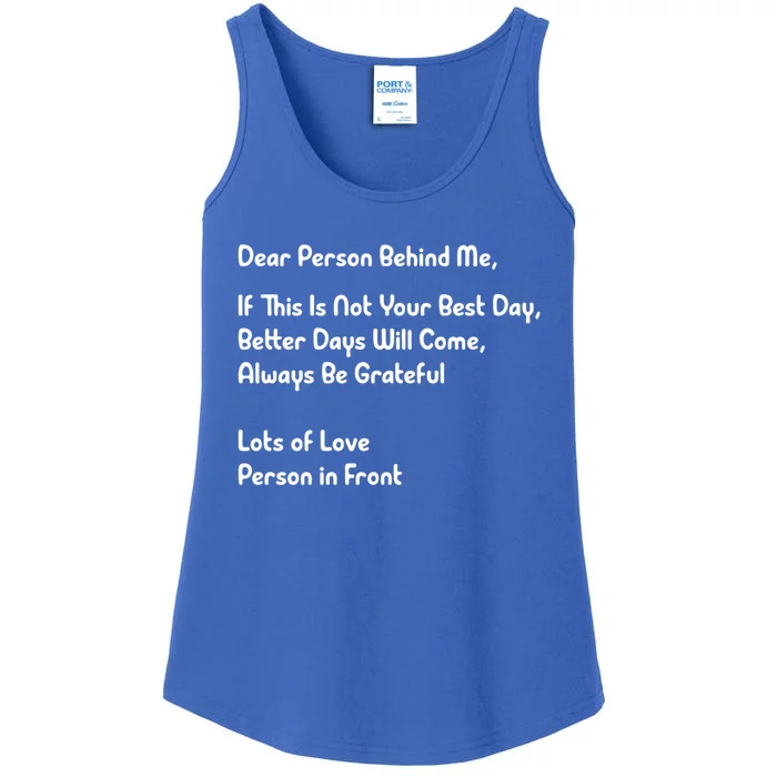 Dear Person Behind Me Better Days Will Come Remain Grateful Meaningful Gift Ladies Essential Tank