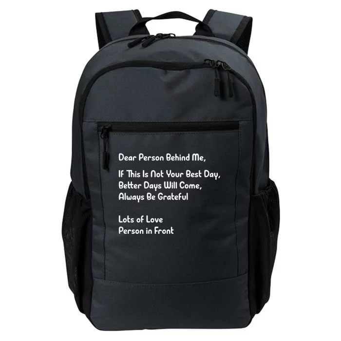 Dear Person Behind Me Better Days Will Come Remain Grateful Meaningful Gift Daily Commute Backpack