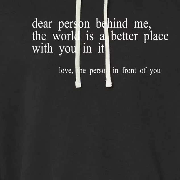 Dear Person Behind Me The World Is A Better Place With You Garment-Dyed Fleece Hoodie