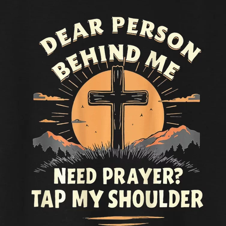 Dear Person Behind Me Need Prayer Tap My Shoulder Women's Crop Top Tee