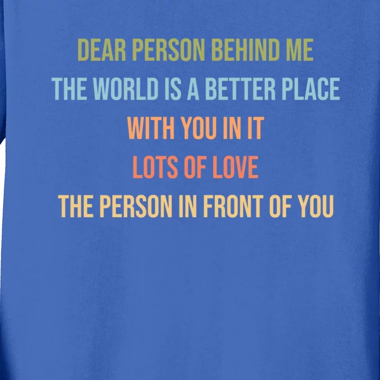 Dear Person Behind Me Funny Retro Quotes And Great Gift Kids Long Sleeve Shirt