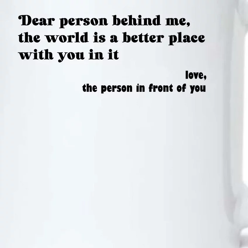 Dear Person Behind Me The World Is A Better Place Love Black Color Changing Mug