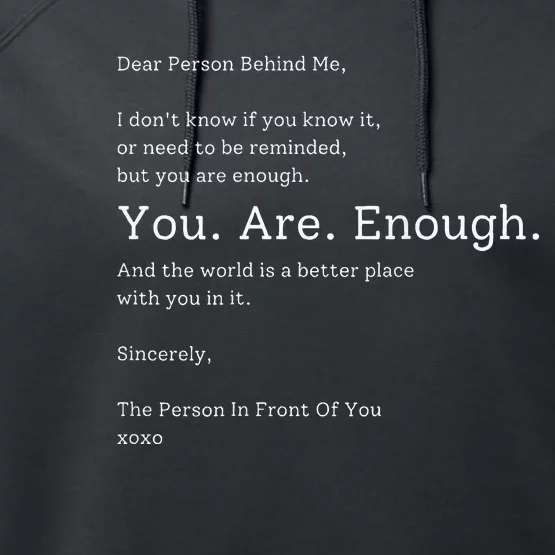 Dear Person Behind Me You Are Enough The World Is Better Performance Fleece Hoodie