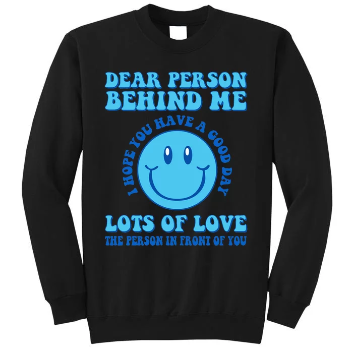 Dear Person Behind Me I Hope You Have A Good Day quote Sweatshirt