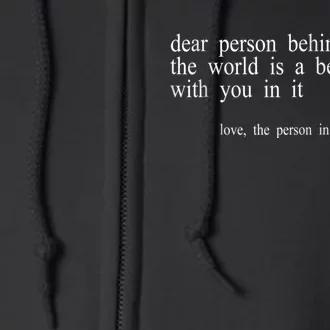 Dear Person Behind Me The World Is A Better Place With You In It, Positive Quote Full Zip Hoodie