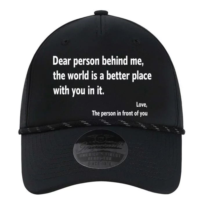 Dear Person Behind Me The World Is A Better Place With You In It Performance The Dyno Cap