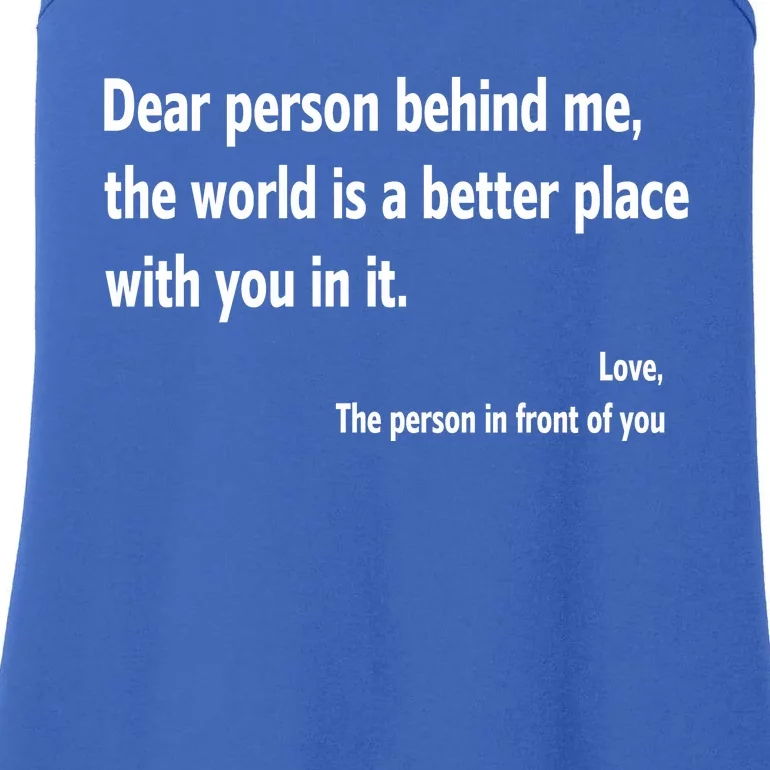 Dear Person Behind Me The World Is A Better Place With You In It Ladies Essential Tank