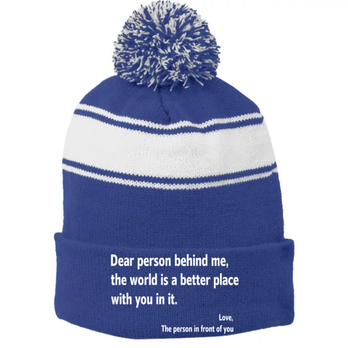 Dear Person Behind Me The World Is A Better Place With You In It Stripe Pom Pom Beanie