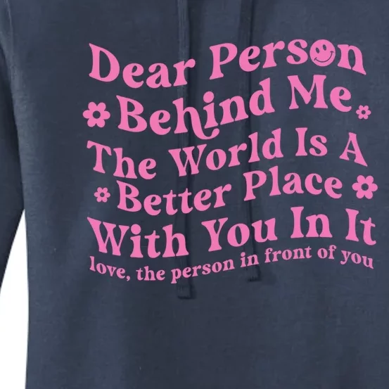 Dear Person Behind Me The World Is A Better Place Love Funny Gift Women's Pullover Hoodie