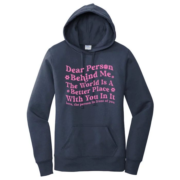 Dear Person Behind Me The World Is A Better Place Love Funny Gift Women's Pullover Hoodie