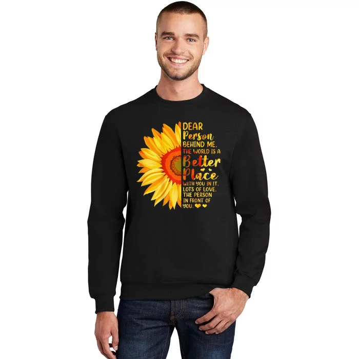 Dear Person Behind Me The World Is A Better Place Sunflower Sweatshirt