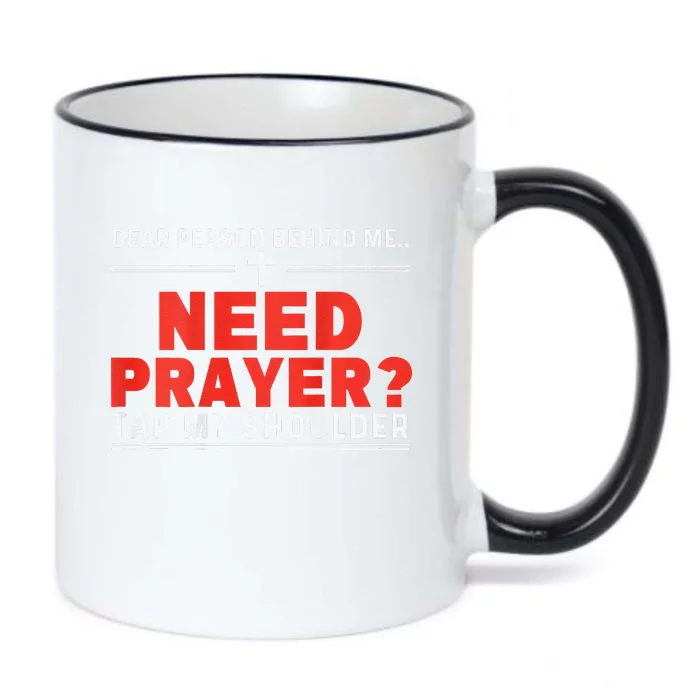 Dear Person Behind Me Need Prayer Tap My Shoulder Gift Black Color Changing Mug