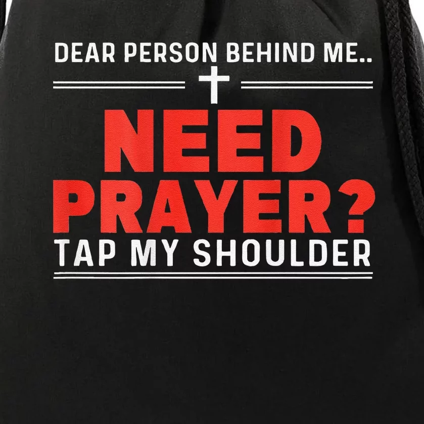 Dear Person Behind Me Need Prayer Tap My Shoulder Gift Drawstring Bag