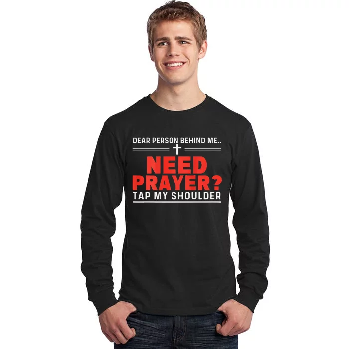 Dear Person Behind Me Need Prayer Tap My Shoulder Gift Tall Long Sleeve T-Shirt