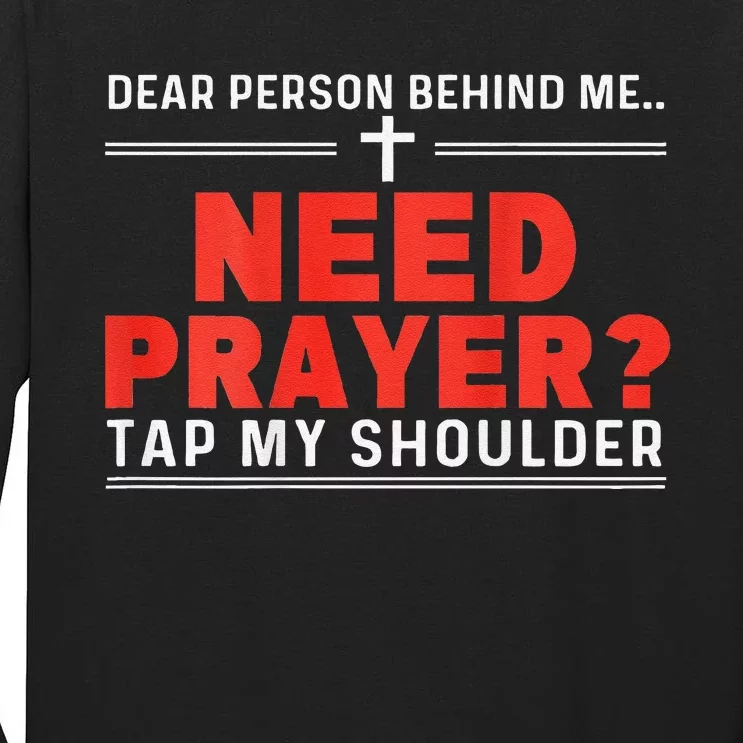 Dear Person Behind Me Need Prayer Tap My Shoulder Gift Tall Long Sleeve T-Shirt