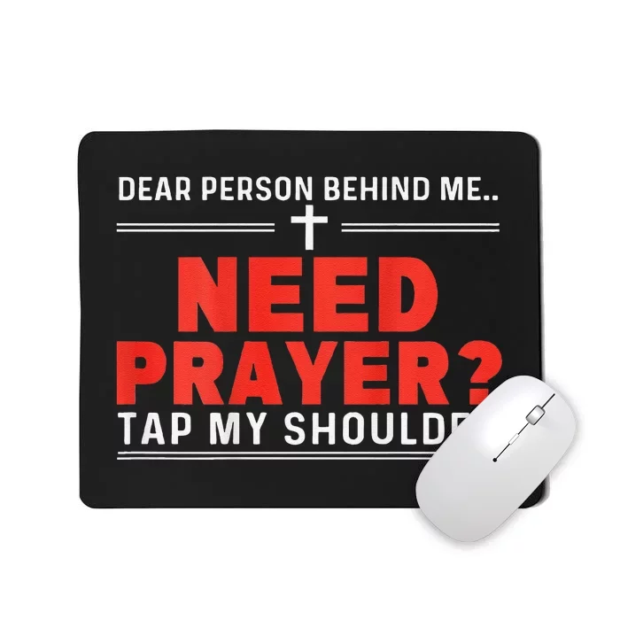 Dear Person Behind Me Need Prayer Tap My Shoulder Gift Mousepad