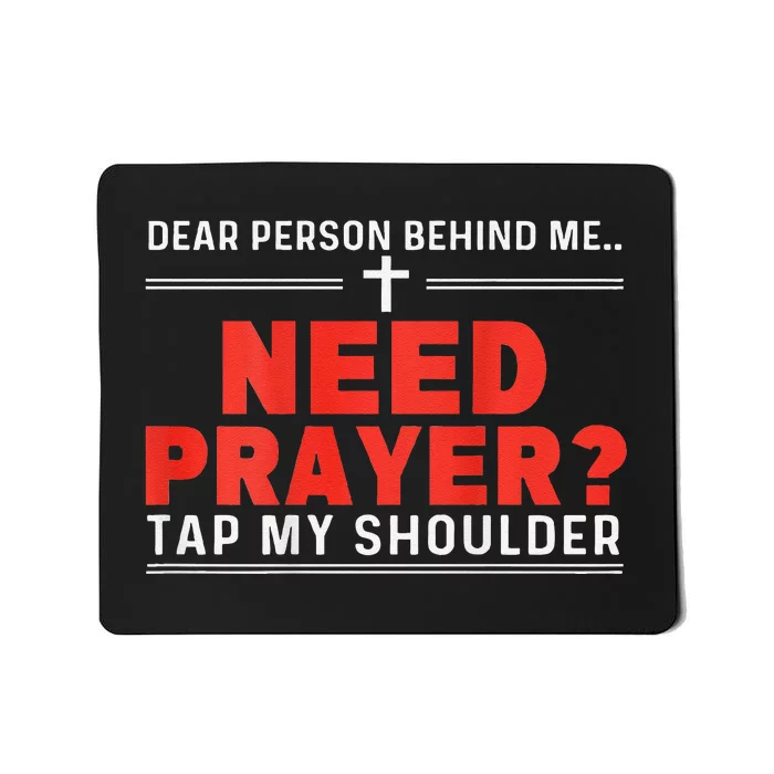 Dear Person Behind Me Need Prayer Tap My Shoulder Gift Mousepad