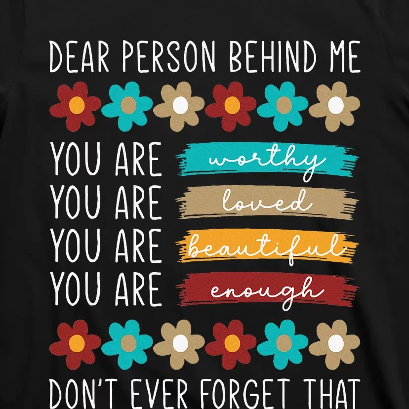 Dear Person Behind Me You Are Positive Quote T-Shirt