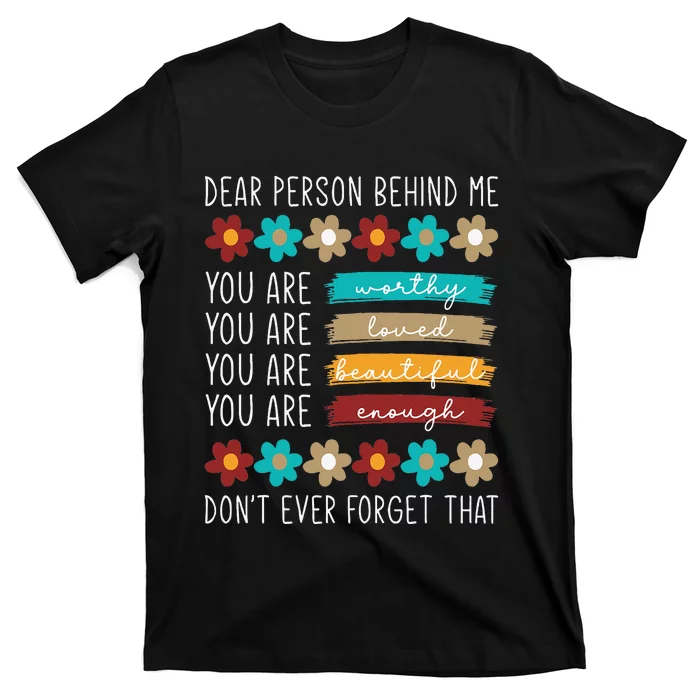 Dear Person Behind Me You Are Positive Quote T-Shirt