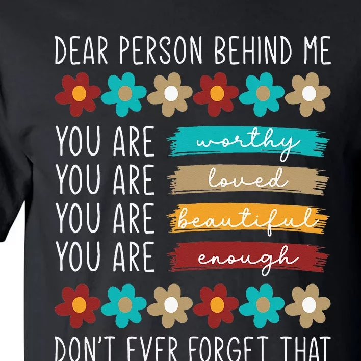 Dear Person Behind Me You Are Positive Quote Tall T-Shirt