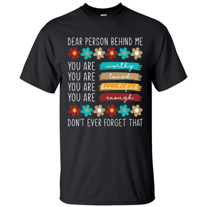 Dear Person Behind Me You Are Positive Quote Tall T-Shirt