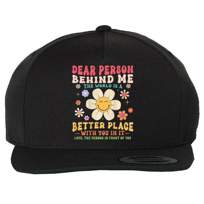 Dear Person Behind Me The World Is A Better Place Wool Snapback Cap