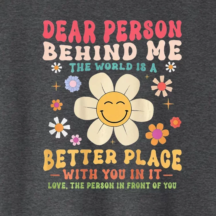 Dear Person Behind Me The World Is A Better Place Women's Crop Top Tee