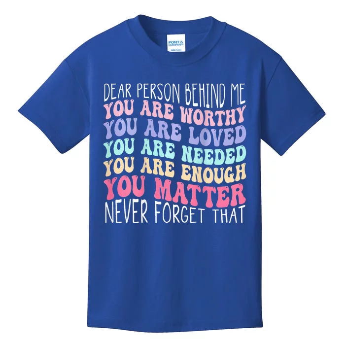 Dear Person Behind Me You Are Amazing Beautiful And Enough Kids T-Shirt