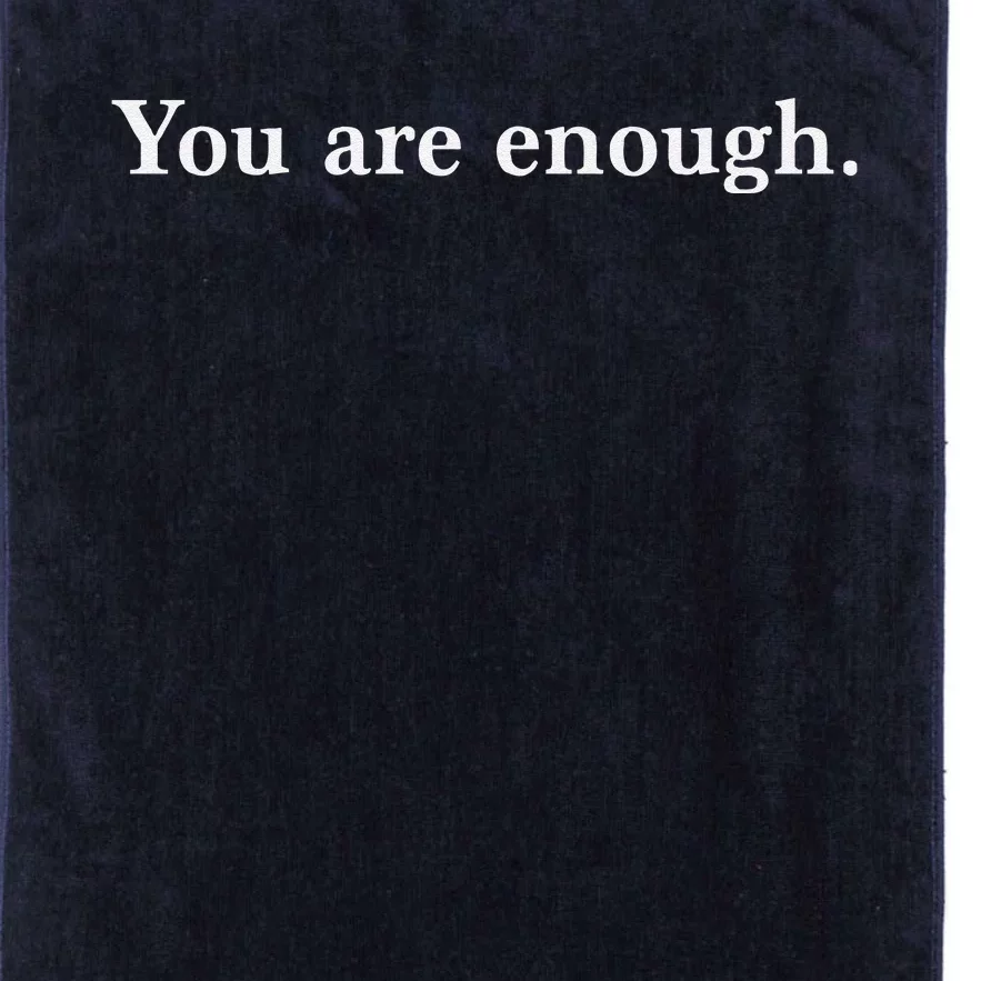 Dear Person Behind Me You Are Enough Love Awareness Peace Platinum Collection Golf Towel