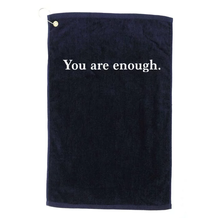 Dear Person Behind Me You Are Enough Love Awareness Peace Platinum Collection Golf Towel