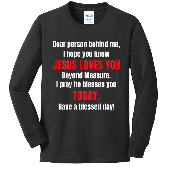 Dear Person Behind Me I Hope You Know Jesus Loves You Kids Long Sleeve Shirt