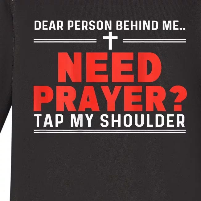 Dear Person Behind Me Need Prayer Tap My Shoulder Baby Long Sleeve Bodysuit