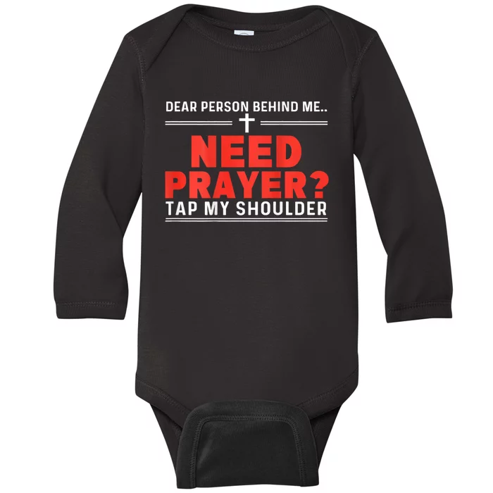 Dear Person Behind Me Need Prayer Tap My Shoulder Baby Long Sleeve Bodysuit